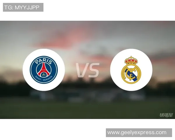 巴黎对阵皇马的精彩对决全程回顾与分析