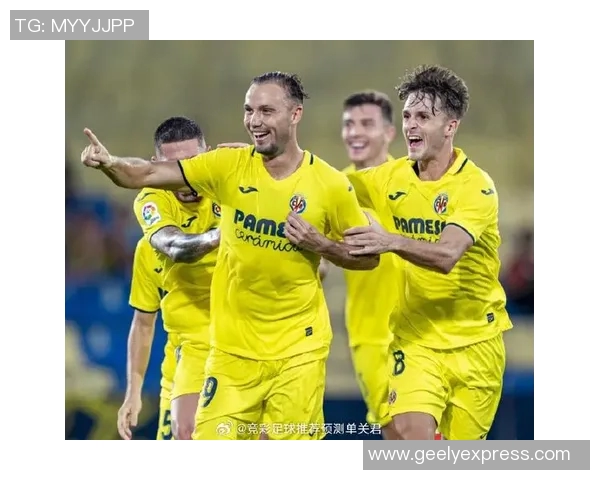 比利亚雷尔主场迎战埃尔切期待精彩对决与精彩进球